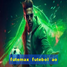 futemax futebol ao vivo online